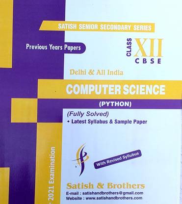 Satish CBSE Computer Science ( Python) Class 12 Previous Years Papers & Latest Syllabus & Sample Paper (Fully Solved)