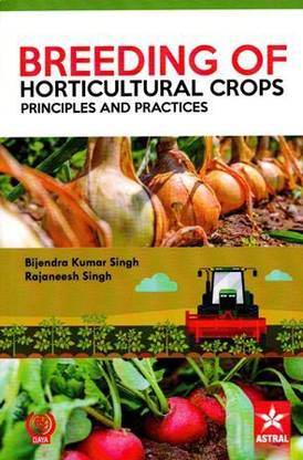 Breeding Of Horticultural Crops : Principles And Practices