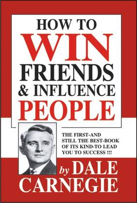 How to Win Friends & Influence People  - The First and Still the Best Book of Its kind on Self-Help