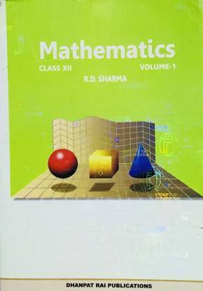 Mathematics For Class 12 By R D Sharma VOLUME -1