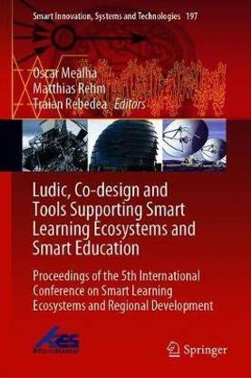 Ludic, Co-design and Tools Supporting Smart Learning Ecosystems and Smart Education