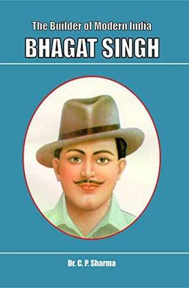 Bhagat Singh (The Builder Of Modern India
