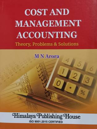 COST AND MANAGEMENT ACCOUNTING THEORY , PROBLEMS & SOLUTIONS