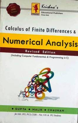 CALCULUS OF FINITE DIFFERENCES & NUMERICAL ANALYSIS REVISED EDITION (INCLUDING COMPUTER FUNDAMENTALS & PROGRAMMING IN C FRO IAS, IFS, PCS, CSIR-NET,UG & PG STUDENTS