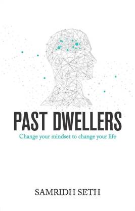 Past Dwellers: Change your mindset to change your life
