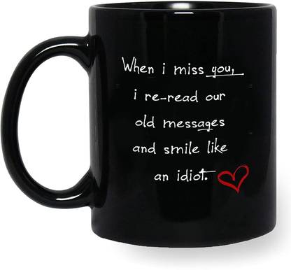 V Kraft "when i miss you i re-read our old messages " quote black Ceramic with Handle-Perfect Gift to Anyone On Any Occasion | Coffee & Tea Cup | Pack of 1 Ceramic Coffee Mug