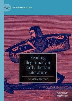 Reading Illegitimacy in Early Iberian Literature