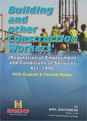 Building And Other Construction Workers (Regulation Of Employment And Conditions Of Service) Act, 1996 With Gujarat & Central Rules - September 2020 Edition By Anil Sachdeva
