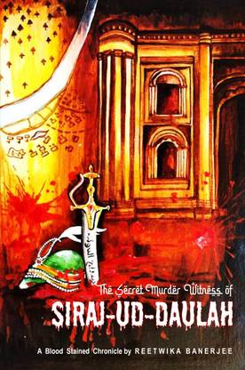 The Secret Murder Witness of Siraj-ud-Daulah