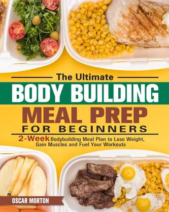 The Ultimate Bodybuilding Meal Prep for Beginners