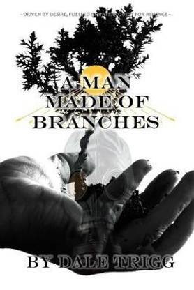 A Man Made of Branches