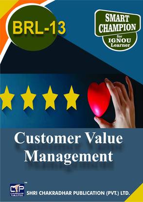 BRL 13 Customer Value Management IGNOU Bachelor Of Business Administration (Retailing) ( BBARL) IGNOU STUDY NOTES FOR EXAM PREPARATION WITH LATEST PREVIOUS YEARS SOLVED PAPERS
