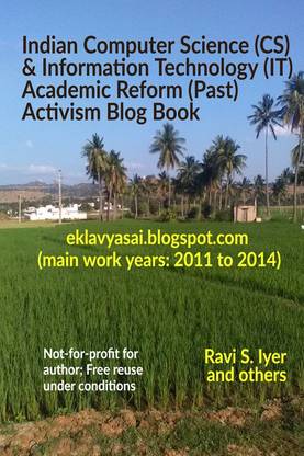 Indian Computer Science (CS) &amp; Information Technology (IT) Academic Reform (Past) Activism Blog Book