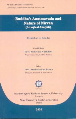 Buddha's Anatmavada and Nature of Nirvan ( A Logical Analysis )