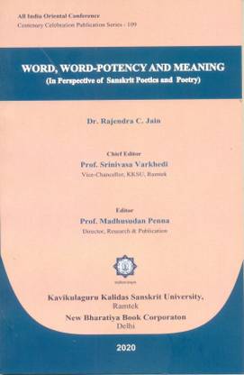 Word, Word-Potency and Meaning ( In Perspective of Sanskrit Poetics and Poetry )