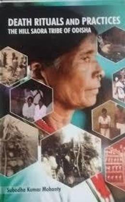 Death Rituals and Practices: The Hill Saora Tribe of Odisha