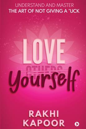Love Yourself  - Understand and Master the Art of not Giving a *uck