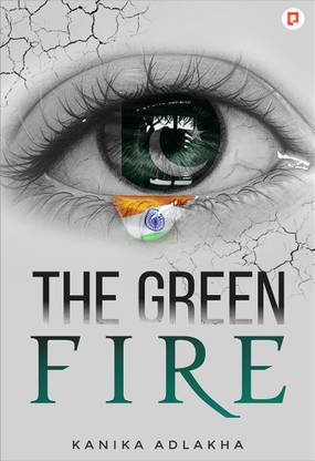 THE GREEN FIRE : A Troublesome Journey Of Life In The Aftermath Of India�s Partition (Paperback, Kanika Adlakha)