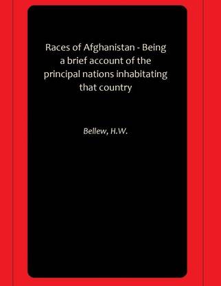Races of Afghanistan - Being a brief account of the principal nations inhabitating that country