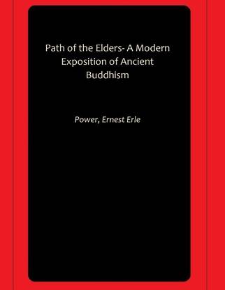 Path of the Elders- A Modern Exposition of Ancient Buddhism