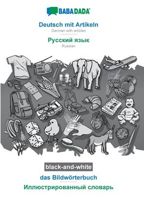 BABADADA black-and-white, Deutsch mit Artikeln - Russian (in cyrillic script), das Bildwoerterbuch - visual dictionary (in cyrillic script)