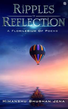 Ripples Of Reflection : A Florilegium Of Poems