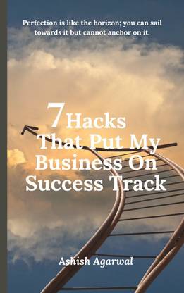 7 Hacks That Put My Business On Success Track