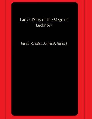 Lady's Diary of the Siege of Lucknow