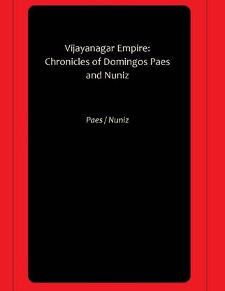 Vijayanagar Empire: Chronicles of Domingos Paes and Nuniz