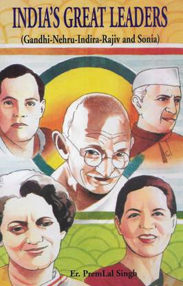 India's Great Leaders (Gandhi-Nehru-Indira-Rajiv And Sonia)