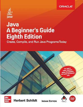 Java A Beginner's Guide, Eighth Edition | Create, Compile and Run Java Programs Today