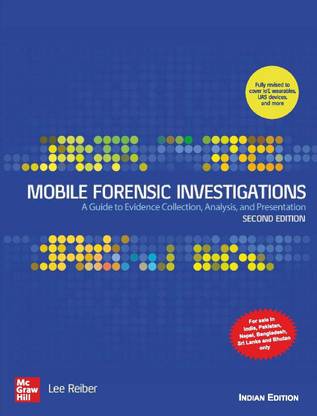 Mobile Forensic Investigations: A Guide to Evidence Collection, Analysis, and Presentation | Second Edition
