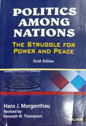 POLITICS AMONG NATIONS : THE STRUGGLE FOR POWER AND PEACE