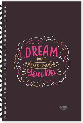 ESCAPER Dream Don't Work Unless You Do (Ruled - A5 Size - 8.5 x 5.5 inches) Designer Motivational Diary, Quotes on Diary A5 Diary Ruled 160 Pages