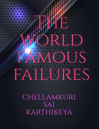 The world of FAMOUS FAILURES