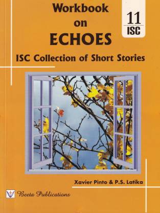 ISC Workbook On Echoes Collection Of Short Stories For Class 11 (Latest Syllabus 2022)