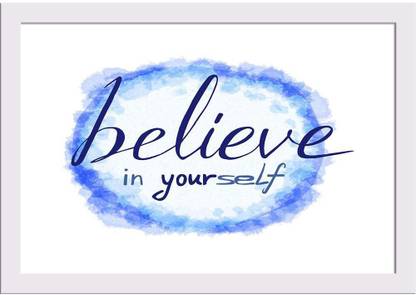 Believe In Yourself Paper Poster White Frame | Top Acrylic Glass 19inch x 13inch (48.3cms x 33cms) Paper Print