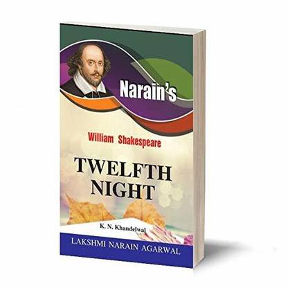 William Shakespeare : Twelfth Night with Hindi-Text, Paraphase and Meanings in English and Hindi, Scenewise Summary, Character-Sketches, Questions and Answers, Objective Type Questions