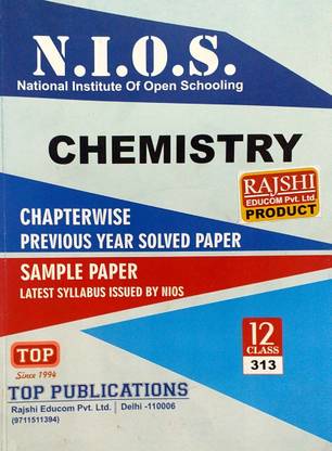 TOP NIOS Class 12 Chemistry ( 313 ) Chapterwise Previous Year Solved Paper & Sample Paper Latest Syllabus Issued By National Institute Of Open Schooling