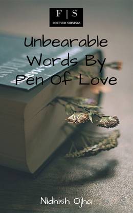 Unbearable Words By Pen Of Love