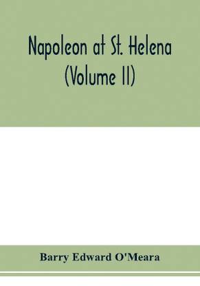 Napoleon at St. Helena (Volume II)