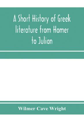 A short history of Greek literature from Homer to Julian