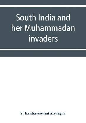South India and her Muhammadan invaders