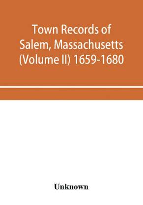 Town records of Salem, Massachusetts (Volume II) 1659-1680