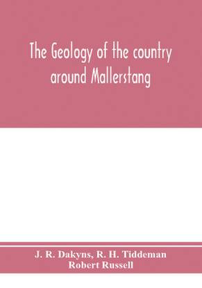 The geology of the country around Mallerstang, with parts of Wensleydale, Swaledale, and Arkendale. (Explanation of quarter-sheet 97 N. W., new series, sheet 40)