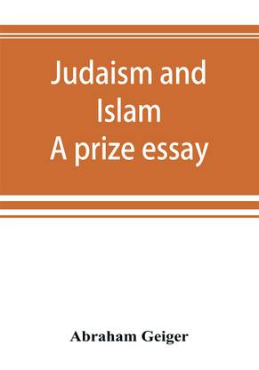 Judaism and Islam. A prize essay
