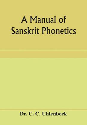 A manual of Sanskrit phonetics
