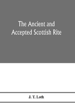 The Ancient and accepted Scottish rite; illustrations of the emblems of the thirty-three degrees; with a short description of each as worked under the Supreme Council of Scotland
