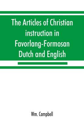 The articles of Christian instruction in Favorlang-Formosan, Dutch and English, from Vertrecht's manuscript of 1650