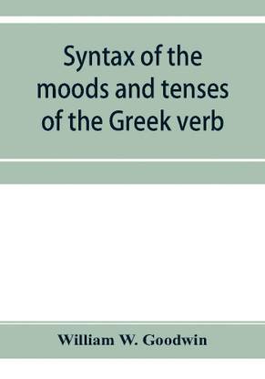 Syntax of the moods and tenses of the Greek verb